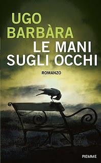 "Le mani sugli occhi": il nuovo libro di Ugo Barbara