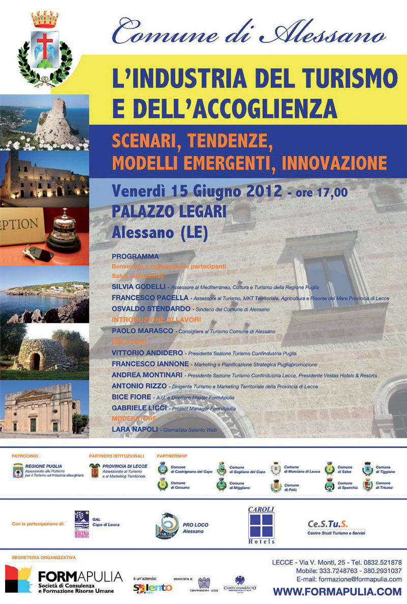 15 giugno 2012 ad Alessano: L’industria del turismo e dell’accoglienza. Scenari, tendenze, modelli emergenti, innovazione 15 giugno 2012 ad Alessano: L’industria del turismo e dell’accoglienza. Scenari,