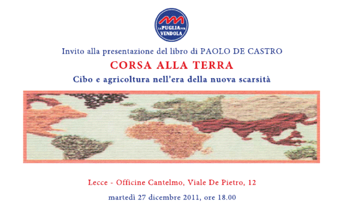 "Corsa alla Terra Cibo e agricoltura nell'era della nuova scarsità" di Paolo De Castro alle Officine Cantelmo "Corsa alla Terra Cibo e agricoltura nell'era della nuova scarsità" di Paolo De