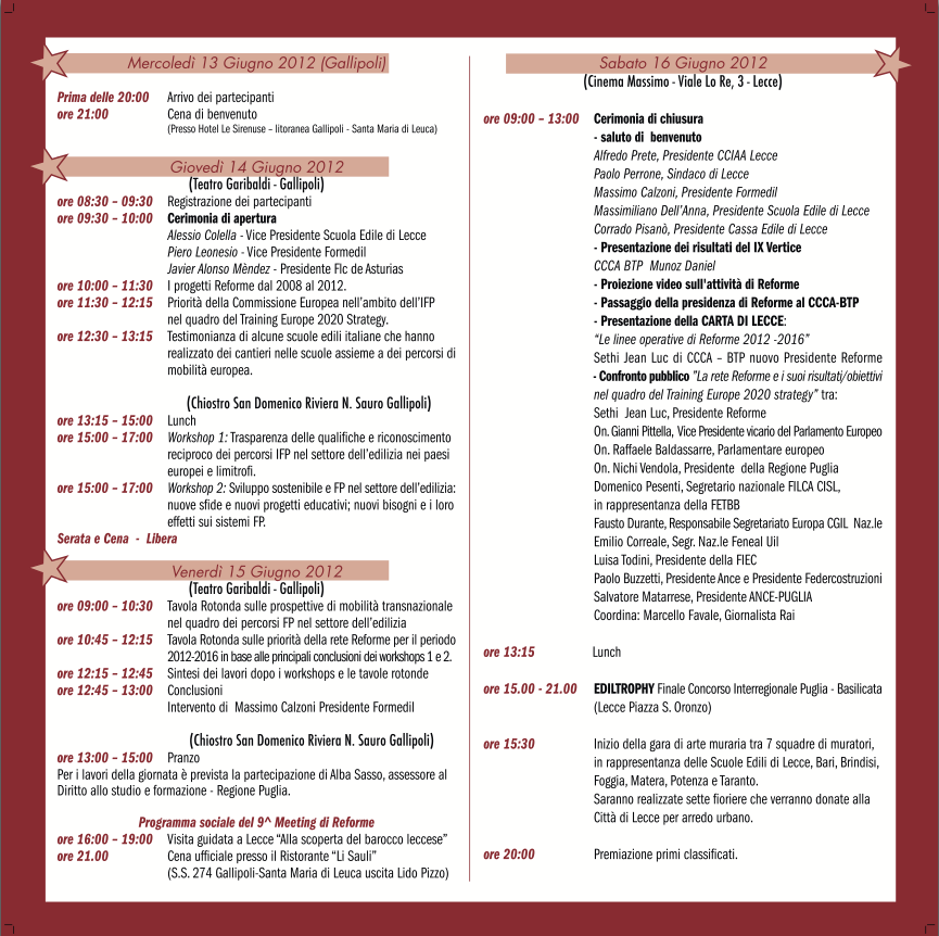 Dal 13 al 16 giugno 2012 tra Gallipoli e Lecce si terrà Reforme, 9° Metting Europeo Dal 13 al 16 giugno 2012 tra Gallipoli e Lecce si terrà Reforme, 9° Metting Euro