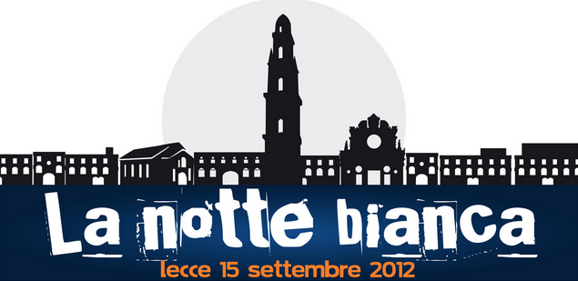 15 settembre 2012 Notte Bianca a Lecce: il programma