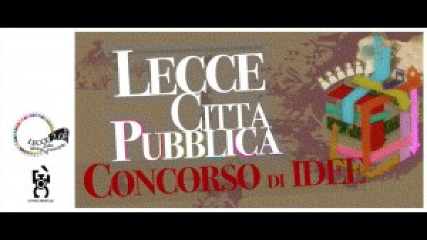 "Lecce Città Pubblica": il 15 e il 16 luglio la presentazione dei progetti