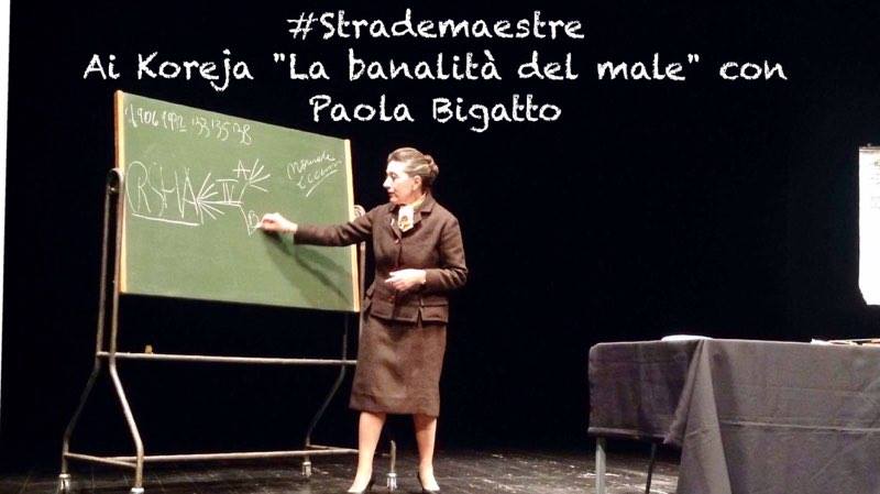 StradeMaestre: ai Koreja La banalità del male con Paola Bigatto