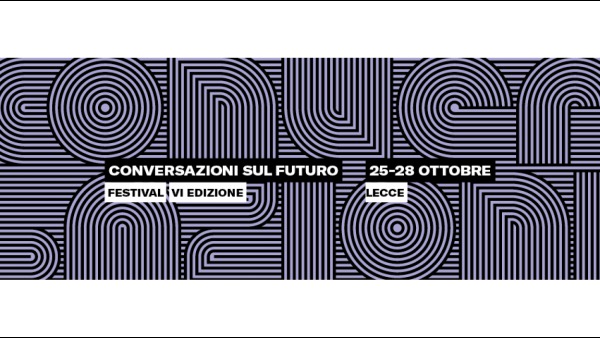 A Lecce il Festival Conversazioni sul Futuro 2018
